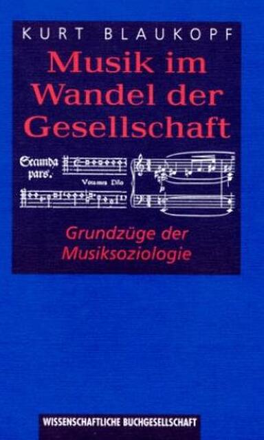 Musik im Wandel der Gesellschaft - Kurt Blaukopf Musik im Wandel der Gesellschaft - Kurt Blaukopf