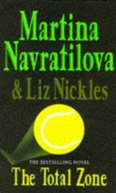 The Total Zone - Martina Navratilova, Elizabeth Nickles, Liz Nickles The Total Zone - Martina Navratilova, Elizabeth Nickles, Liz Nickles