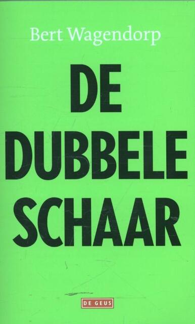De dubbele schaar - Bert Wagendorp De dubbele schaar - Bert Wagendorp