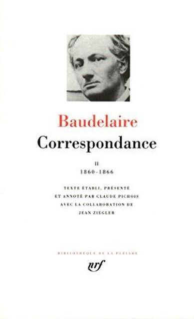 Correspondance - Tome II 1860-1866 - Charles Baudelaire Correspondance - Tome II 1860-1866 - Charles Baudelaire