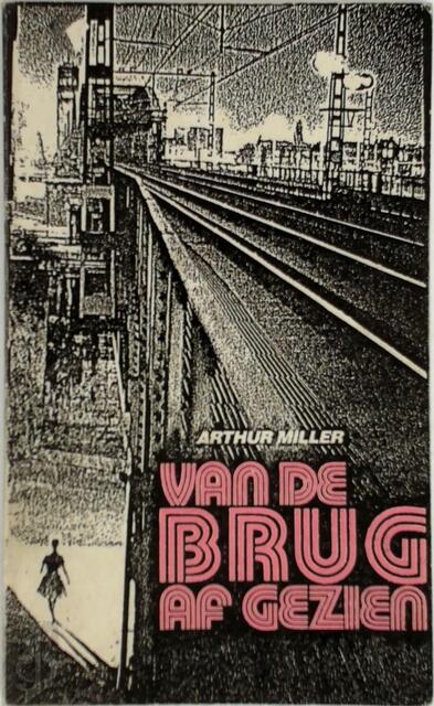 Van de brug af gezien - Arthur Asher Miller, Janine Brogt Van de brug af gezien - Arthur Asher Miller, Janine Brogt