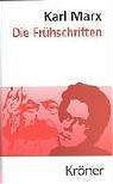Die Frühschriften - Karl Marx Die Frühschriften - Karl Marx