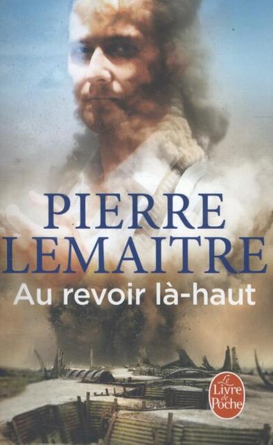 Au revoir là-haut - Pierre Lemaître Au revoir là-haut - Pierre Lemaître