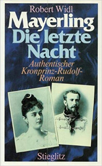 Mayerling, die letzte Nacht - Robert Widl Mayerling, die letzte Nacht - Robert Widl