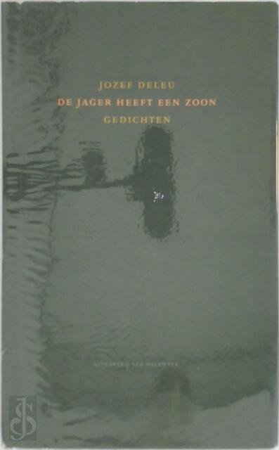 De jager heeft een zoon - Jozef Deleu De jager heeft een zoon - Jozef Deleu