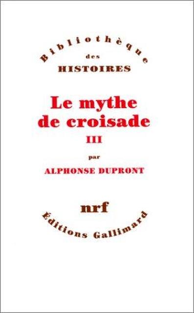 Le mythe de croisade - Alphonse Dùpront Le mythe de croisade - Alphonse Dùpront