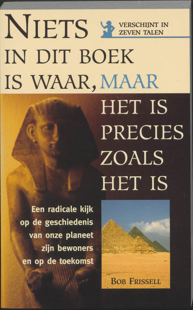 Niets in dit boek is waar, maar het is precies zoals het is - B. Frissell Niets in dit boek is waar, maar het is precies zoals het is - B. Frissell