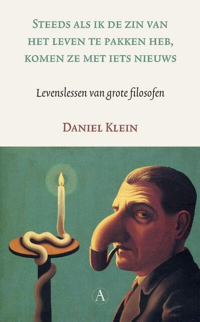 Steeds als ik de zin van het leven te pakken heb, komen ze met iets nieuws - Daniel Klein Steeds als ik de zin van het leven te pakken heb, komen ze met iets nieuws - Daniel Klein