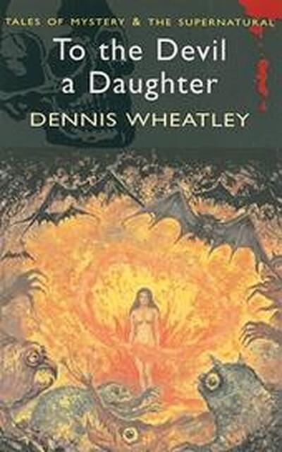 To the Devil a Daughter - Dennis Wheatly To the Devil a Daughter - Dennis Wheatly