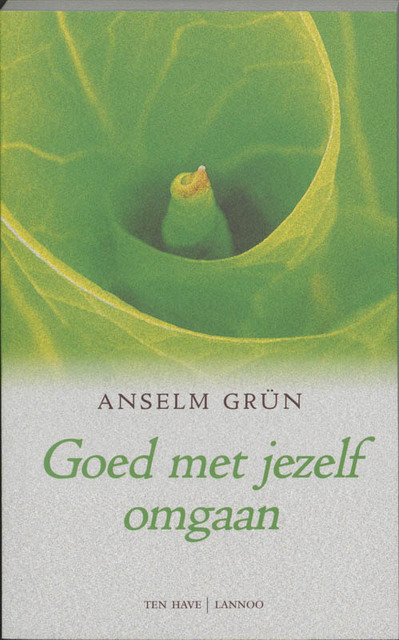 Goed met jezelf omgaan - Anselm Grun Goed met jezelf omgaan - Anselm Grun