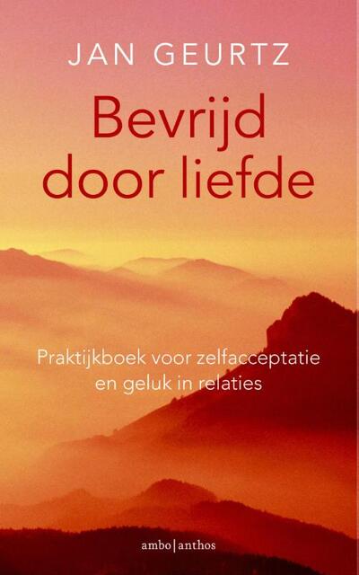 Bevrijd door liefde praktijkboek - Jan Geurtz Bevrijd door liefde praktijkboek - Jan Geurtz