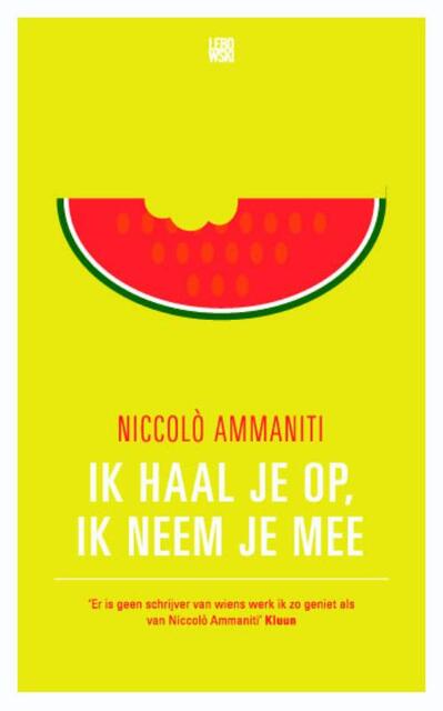 Ik haal je op, ik neem je mee - Niccolo Ammaniti Ik haal je op, ik neem je mee - Niccolo Ammaniti