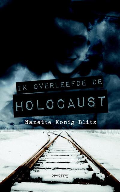 Ik overleefde de Holocaust - Nanette König-Blitz Ik overleefde de Holocaust - Nanette König-Blitz