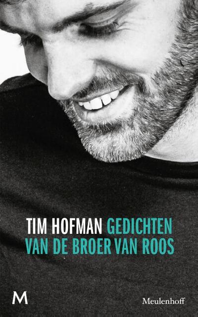GEDICHTEN VAN DE BROER VAN ROOS - Tim Hofman GEDICHTEN VAN DE BROER VAN ROOS - Tim Hofman