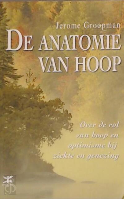 De anatomie van hoop - Jerome Groopman De anatomie van hoop - Jerome Groopman