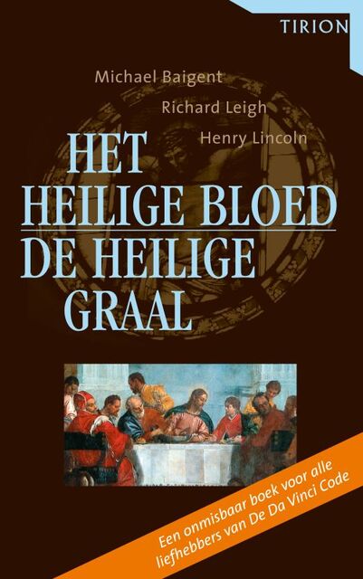 Het Heilige Bloed en de Heilige Graal - M. Baigent, Amp, R. Leigh, Amp, H. Lincoln Het Heilige Bloed en de Heilige Graal - M. Baigent, Amp, R. Leigh, Amp, H. Lincoln