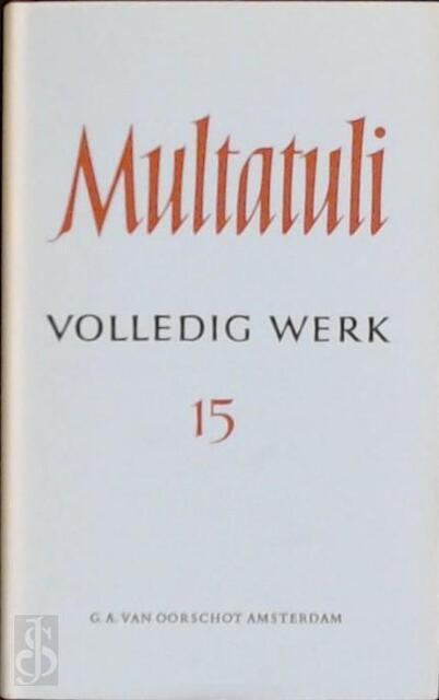 Volledig werk 15 - Multatuli Volledig werk 15 - Multatuli