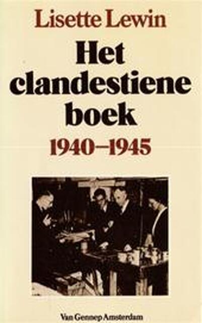 Het clandestiene boek 1940 - 1945 - Lisette Lewin, Krijgsgeschiedenis Het clandestiene boek 1940 - 1945 - Lisette Lewin, Krijgsgeschiedenis