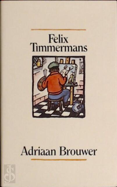 Adriaan Brouwer - Felix Timmermans Adriaan Brouwer - Felix Timmermans