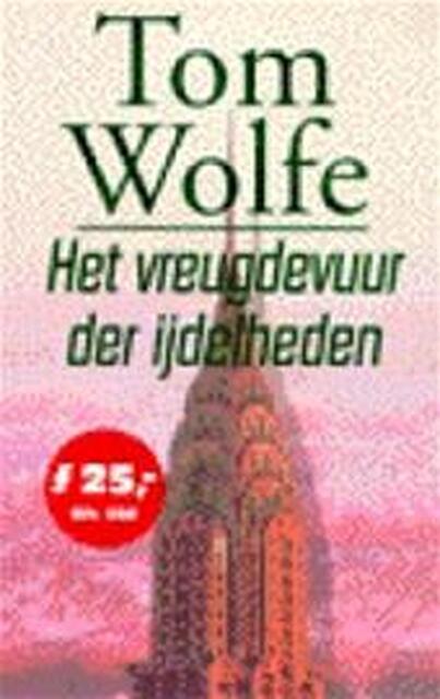 Het vreugdevuur der ijdelheden - Tom Wolfe, Jan Fastenau Het vreugdevuur der ijdelheden - Tom Wolfe, Jan Fastenau