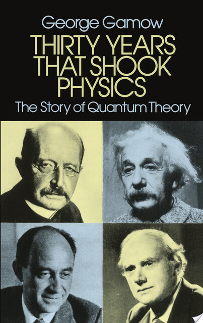 Thirty Years that Shook Physics - George Gamow Thirty Years that Shook Physics - George Gamow