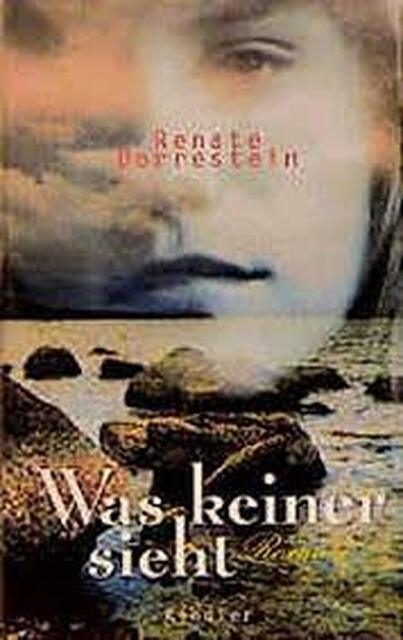 Was keiner sieht - Renate Dorrestein Was keiner sieht - Renate Dorrestein
