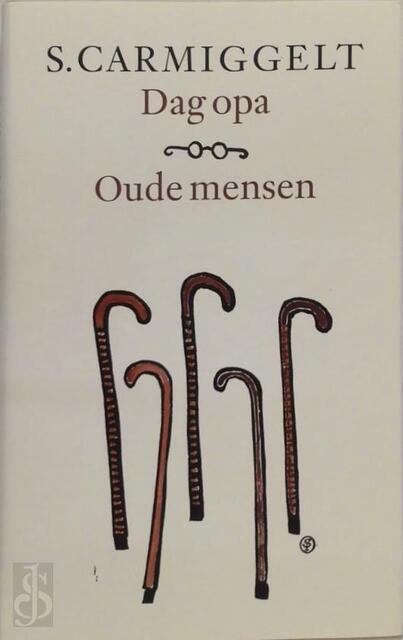 Dag opa & Oude mensen - Simon Carmiggelt, S. Carmiggelt Dag opa & Oude mensen - Simon Carmiggelt, S. Carmiggelt