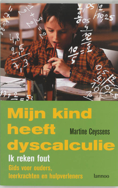 Mijn kind heeft dyscalculie - Martine Ceyssens Mijn kind heeft dyscalculie - Martine Ceyssens