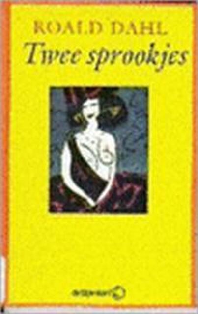 Twee sprookjes - Roald Dahl, Sjaak Commandeur Twee sprookjes - Roald Dahl, Sjaak Commandeur