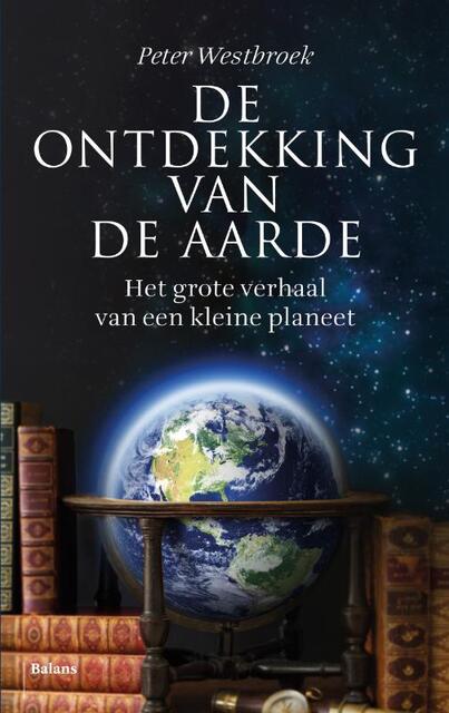 De ontdekking van de Aarde - Peter Westbroek De ontdekking van de Aarde - Peter Westbroek