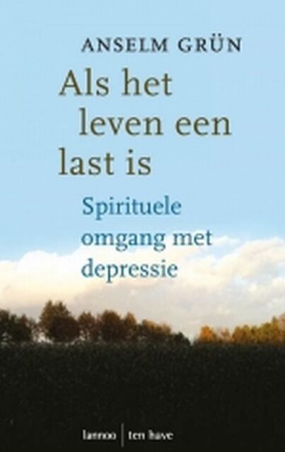 Als het leven een last is - Anselm Grün Als het leven een last is - Anselm Grün