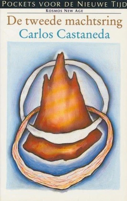 De tweede machtsring - Carlos Castaneda, F.J. Knibbeler De tweede machtsring - Carlos Castaneda, F.J. Knibbeler