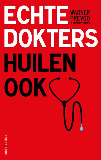 Echte dokters huilen ook - Warner Prevoo, Karin Overmars Echte dokters huilen ook - Warner Prevoo, Karin Overmars