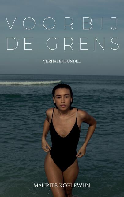 Voorbij de grens - Maurits Koelewijn Voorbij de grens - Maurits Koelewijn