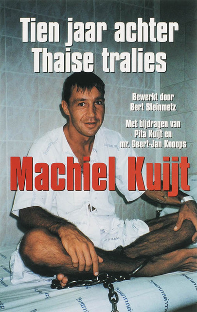 Tien jaar achter thaise tralies - M. Kuijt Tien jaar achter thaise tralies - M. Kuijt