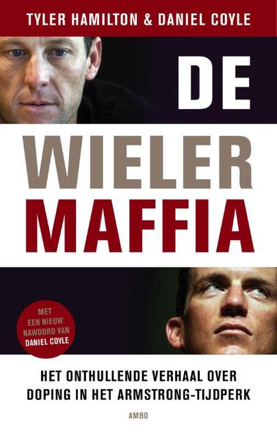 De wielermaffia - Tyler Hamilton, Daniel Coyle De wielermaffia - Tyler Hamilton, Daniel Coyle