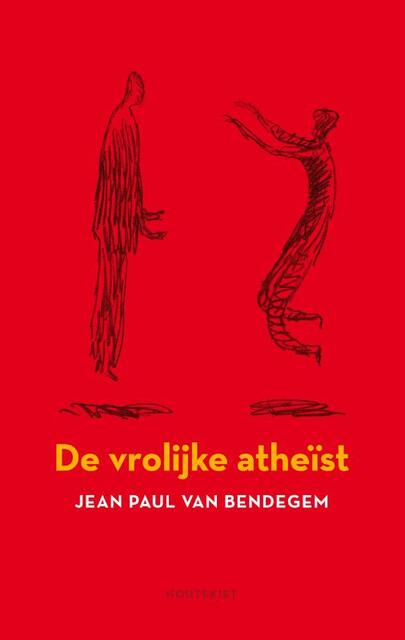 Een vrolijke atheïst - Jean Paul Van Bendegem Een vrolijke atheïst - Jean Paul Van Bendegem