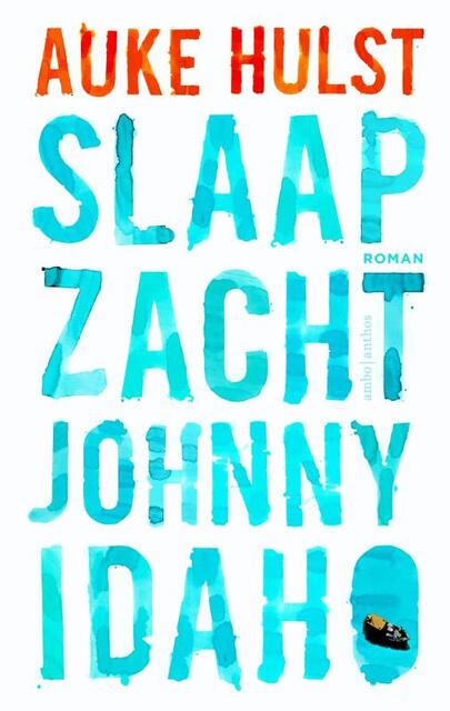 Slaap zacht, Johnny Idaho - Auke Hulst Slaap zacht, Johnny Idaho - Auke Hulst