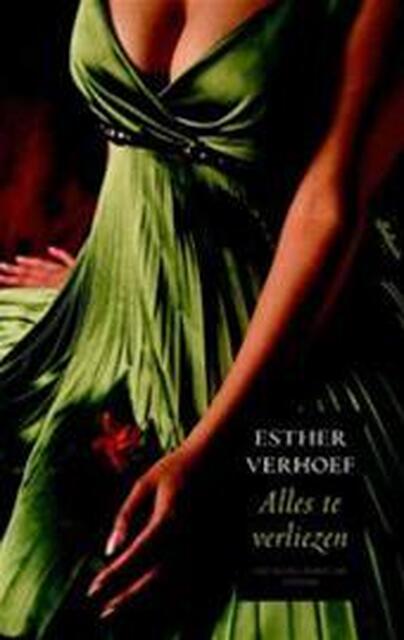 Alles te verliezen - Esther Verhoef Alles te verliezen - Esther Verhoef