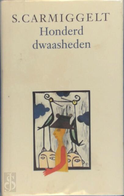 Honderd dwaasheden - S. Carmiggelt Honderd dwaasheden - S. Carmiggelt