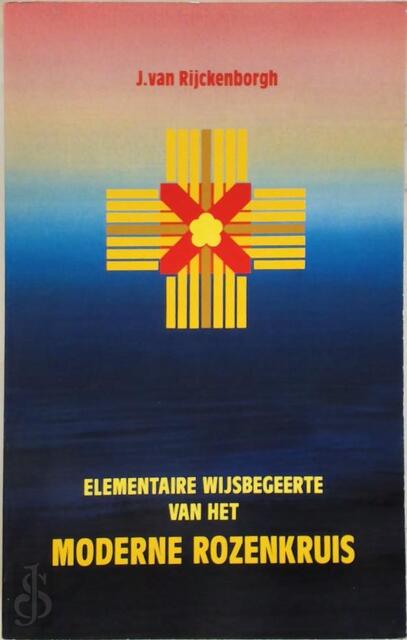 Elementaire wijsbegeerte van het moderne rozenkruis - J. van Rijckenborgh Elementaire wijsbegeerte van het moderne rozenkruis - J. van Rijckenborgh