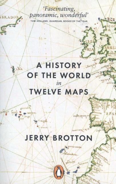 A History of the World in Twelve Maps - Jerry Brotton A History of the World in Twelve Maps - Jerry Brotton