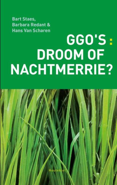 Ggo's: droom of nachtmerrie? - Bart Staes, Barbara Redant, Hans van Scharen Ggo's: droom of nachtmerrie? - Bart Staes, Barbara Redant, Hans van Scharen