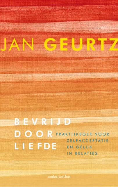 Bevrijd door liefde - Jan Geurtz Bevrijd door liefde - Jan Geurtz