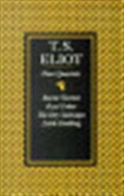 Four quartets - Thomas Stearns Eliot Four quartets - Thomas Stearns Eliot