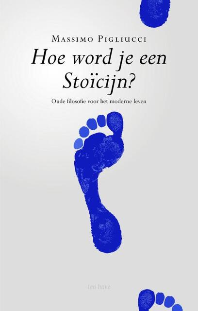 Hoe word je een stoïcijn? - Massimo Pigliucci Hoe word je een stoïcijn? - Massimo Pigliucci