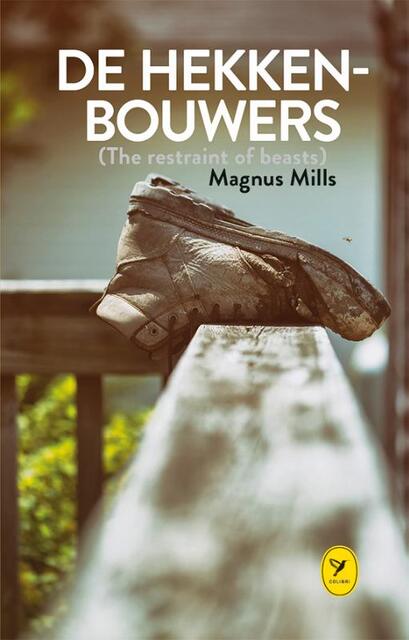 De hekkenbouwers (The restraint of beasts) - Magnus Mills De hekkenbouwers (The restraint of beasts) - Magnus Mills