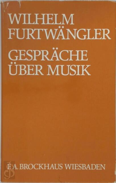 Gespräche über Musik - Wilhelm Furtwängler Gespräche über Musik - Wilhelm Furtwängler
