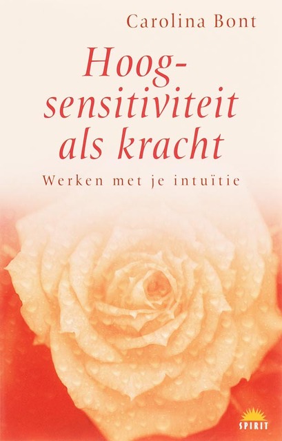 Hoogsensitiviteit als kracht - Carolina Bont Hoogsensitiviteit als kracht - Carolina Bont