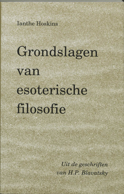 Grondslagen van esoterische filosofie - H.P. Blavatsky Grondslagen van esoterische filosofie - H.P. Blavatsky